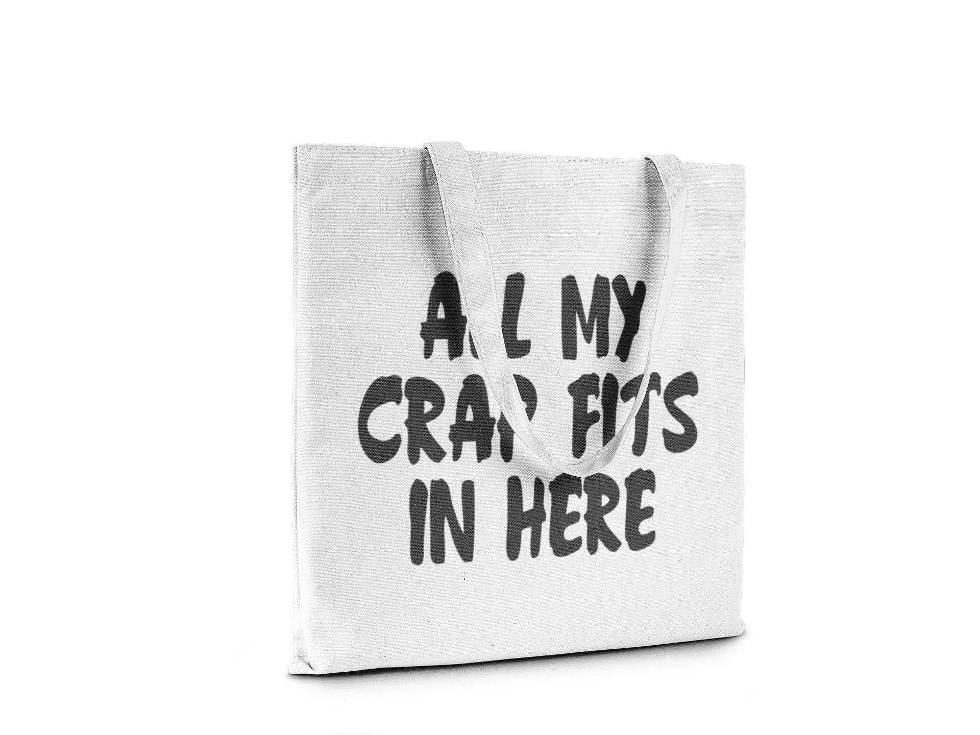 All My Crap Fits In Here  || Organic Cotton Tote Bag